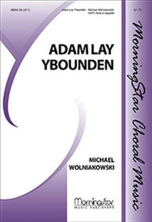 Michael Wolniakowski Adam Lay Ybounden SATB divisi, a cappella