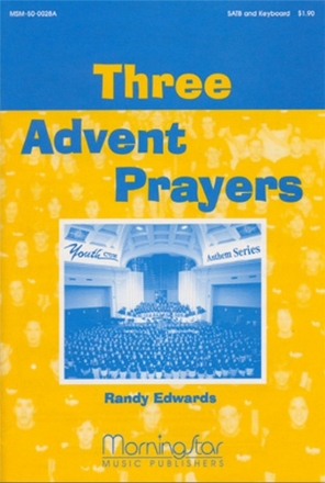 Randy Edwards Three Advent Prayers SATB, Keyboard [Organ or Piano], opt. Orchestra (Partitur)