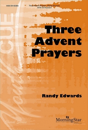 Randy Edwards Three Advent Prayers SATB, Keyboard [Organ or Piano], opt. Orchestra (CHORAL SCORE)