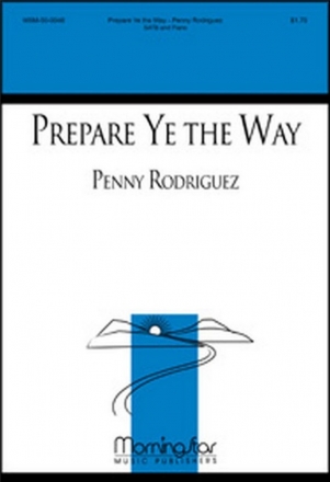 Penny Rodriguez Prepare Ye the Way SATB and Piano