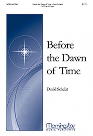 David Schelat Before the Dawn of Time SATB and Organ