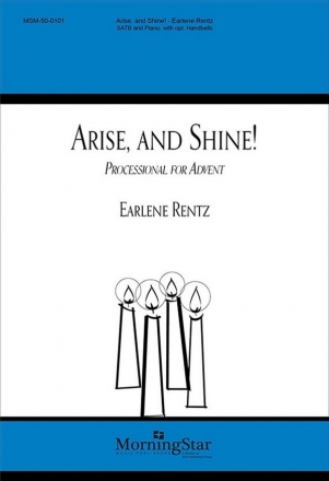 Earlene Rentz Arise, and Shine! Processional for Advent SATB, Piano, opt. Handbells