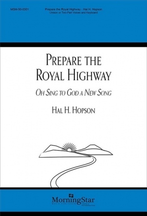 Hal H. Hopson Prepare the Royal Highway Unison Voices, or Two-Part Treble Voices, Keyboard