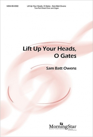 Sam Batt Owens Lift Up Your Heads, O Gates Two-Part Mixed Voices and Organ