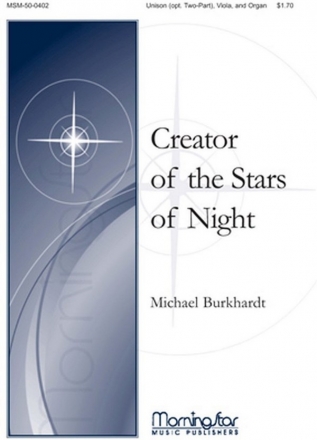 Michael Burkhardt Creator of the Stars of Night Unison Voices, opt. Two-Part Treble Voices, Organ, Handbells, Viola