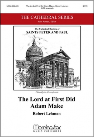 Robert Lehman The Lord at First Did Adam Make SATB a Cappella