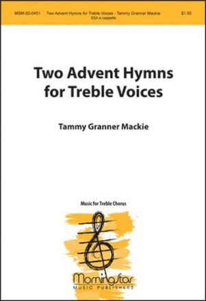 Tammy Granner Mackie Two Advent Hymns for Treble Voices SSA, a cappella