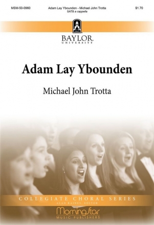 Michael J. Trotta Adam Lay Ybounden SATB a Cappella