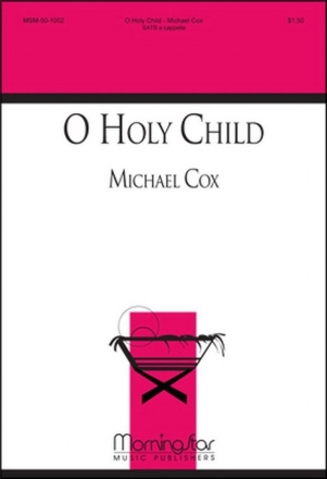 Michael Cox O Holy Child SATB a Cappella