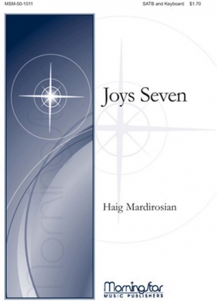 Haig Mardirosian Joys Seven SATB, Keyboard, opt String Quartet, String Sextet or Chamber Ensemble