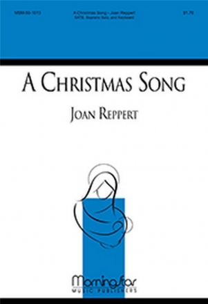 Joan Reppert A Christmas Song SATB, Soprano Solo, Keyboard