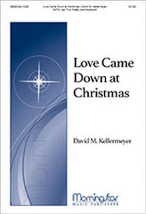 David M. Kellermeyer Love Came Down at Christmas SATB, Keyboard, opt. Two Flutes, Multiple Treble Instruments