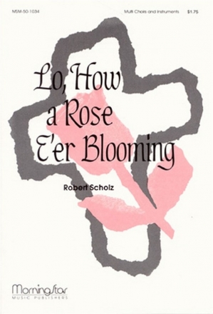 Robert Scholz Lo, How a Rose E'er Blooming Children's Choir, SATB, Organ, Piano or Synth, Flute, Handbells, Perc.