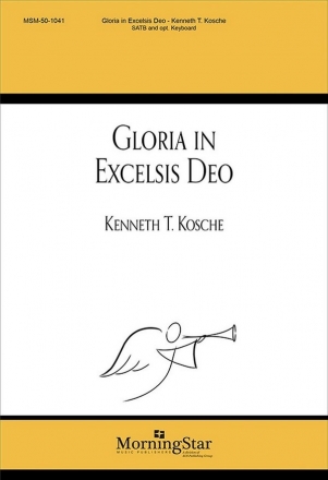 Kenneth T. Kosche Gloria in Excelsis Deo SATB, opt. Soprano Solo, Opt. Keyboard