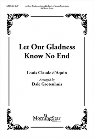 Claude D'aquin Let Our Gladness Know No End SATB and Keyboard