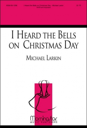 Michael Larkin I Heard the Bells on Christmas Day SATB and Keyboard