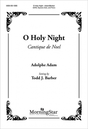 Todd J. Barber O Holy Night Soprano Solo, SATB and Piano