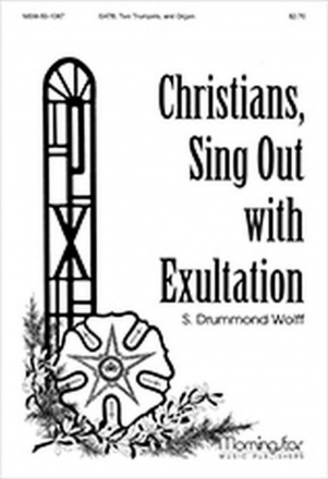 S. Drummond Wolff Christians, Sing Out with Exultation SATB, Organ, Two Trumpets