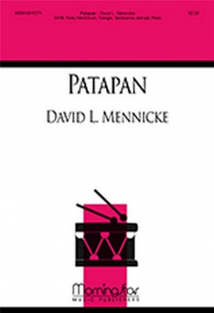 David L. Mennicke Patapan SATB, Opt. Piano, Flute, Percussion (CHORAL SCORE)