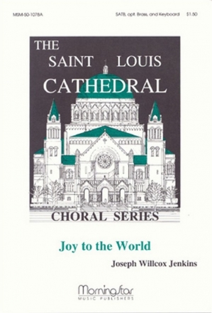 Joseph Willcox Jenkins Joy to the World SATB divisi, Organ, opt. Orchestra (Partitur)