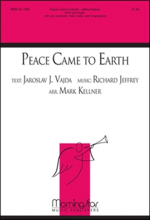 Richard Jeffrey Peace Came to Earth SATB, opt. Congregation, Organ, Handbells, Flute, Guitar (CHORAL SCORE