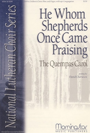 David M. Cherwien He Whom Shepherds Once Came Praising Quempas Carol SATB, Children's Choir, opt. Congregation, Organ, Oboe