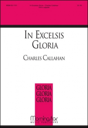 Charles Callahan In Excelsis Gloria SAB a cappella