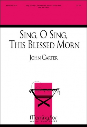 John Carter Sing, O Sing, This Blessed Morn SAB and Piano