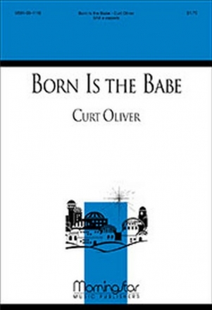 Curt Oliver Born Is the Babe SAB a cappella