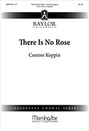 Connor Koppin There Is No Rose SATB divisi, a cappella