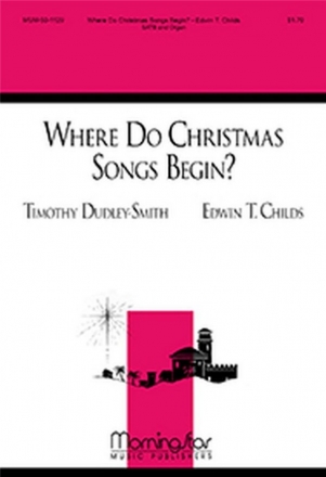 Edwin T. Childs Where Do Christmas Songs Begin? SATB and Organ