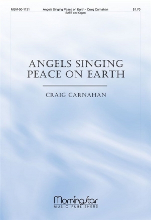 Craig Carnahan Angels Singing Peace on Earth SATB and Organ