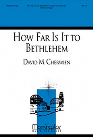 David M. Cherwien How Far Is It to Bethlehem SATB and Organ