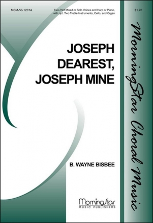 B. Wayne Bisbee Joseph, Dearest, Joseph Mine 2-part Mixed, Organ, Piano or Harp, opt 2 C or B-flat Instr, Bass (CHO