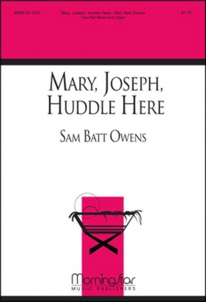 Sam Batt Owens Mary, Joseph, Huddle Here Two-Part Mixed Voices and Organ