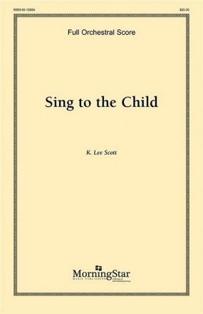 K. Lee Scott Sing to the Child SATB, Children's Choir, Keyboard [Organ or Piano], opt. Orchestra (Par