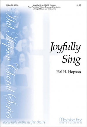 Hal H. Hopson Joyfully Sing 2-part Mixed Voices, Organ, Handbells, opt. String Quartet, Percussion