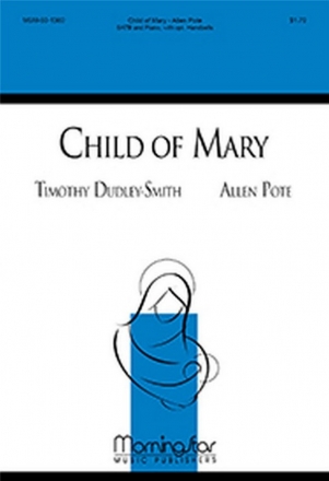 Allen Pote Child of Mary SATB, Piano, opt. Handbells: 2-3 octaves