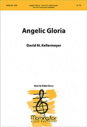 David M. Kellermeyer Angelic Gloria Two-Part Treble Voices, Handbells