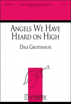 Dale Grotenhuis Angels We Have Heard on High Double Choir