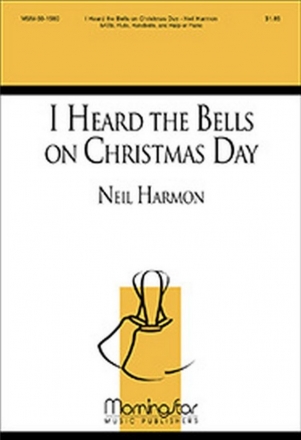 Neil Harmon I Heard the Bells on Christmas Day SATB, Flute, Handbells, and Harp or Piano (CHORAL SCORE)