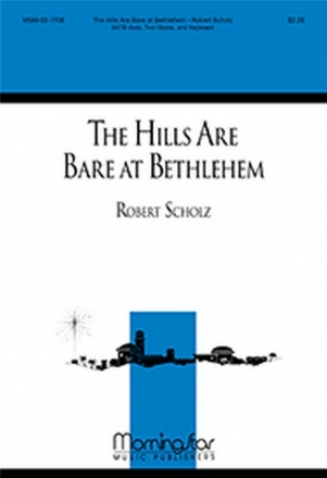 Robert Scholz The Hills Are Bare at Bethlehem SATB, Keyboard, 2 Oboes or C Instr, Orchestra, Multiple Treble Instr.