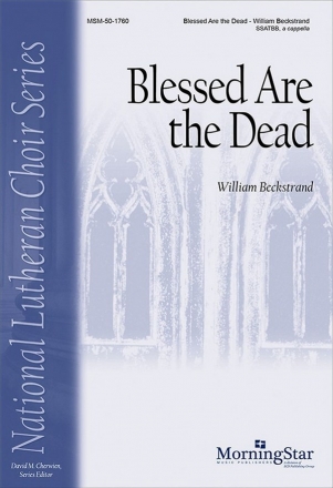 William Beckstrand Blessed Are the Dead SATB divisi, a cappella