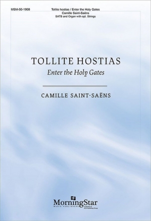 Camille Saint-Saens Tollite hostias/Enter the Holy Gates SATB, Organ, and optional String Quartet (CHORAL SCORE)