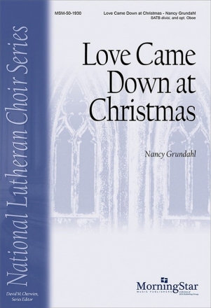 Nancy Grundahl Love Came Down at Christmas SATB divisi, opt. Oboe