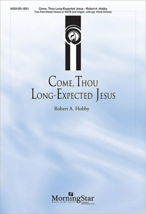 Robert A. Hobby Come, Thou Long-Expected Jesus 2-part Mixed Voices or SATB, Organ, opt. Percussion