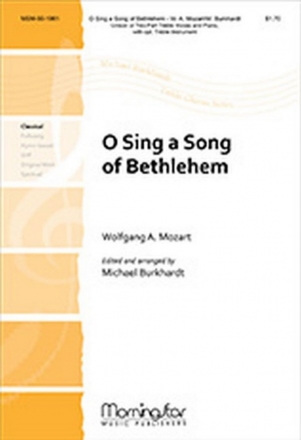 Wolfgang Amadeus Mozart O Sing a Song of Bethlehem Unison or Two-Part Treble Voices and Piano, with opt. Instrument