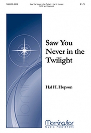 Hal H. Hopson Saw You Never in the Twilight SATB and Keyboard