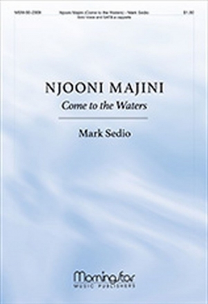 Mark Sedio Njooni majini: Come to the Waters Solo Voice and SATB, a cappella