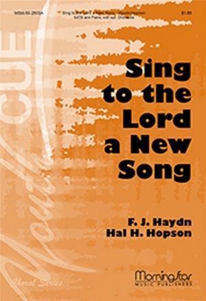 Franz Joseph Haydn Sing to the Lord a New Song SATB, Piano, opt. Orchestra (CHORAL SCORE)